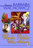Wigilie polskie. Adam Mickiewicz - Outlet - Barbara Wachowicz
