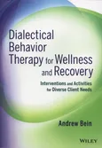 Dialectical Behavior Therapy for Wellness and Recovery - Andrew Bein