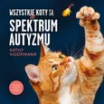 Wszystkie koty są w spektrum autyzmu - Kathy Hoopmann