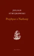 Przybysz z Narbony - Julian Stryjkowski