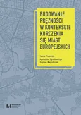 Budowanie prężności w kontekście kurczenia się miast europejskich - Szymon Marcińczak