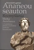 Ananeou seauton Rozmyślania Marka Aureliusza - Outlet - Krzysztof Łapiński