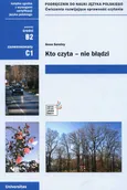 Kto czyta nie błądzi Podręcznik do nauki języka polskiego Ćwiczenia rozwijające sprawność czytania (B2, C1) - Anna Seretny