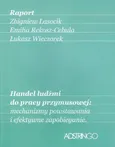 Handel ludźmi do pracy przymusowej: mechanizmy powstawania i efektywne zapobieganie Raport - Outlet - Zbigniew Lasocik
