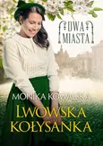 Dwa miasta Lwowska kołysanka - Monika Kowalska