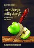 Jak rozłączyć co Bóg złączył? - Niwald Celina Maria