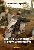 Duch i bezduszność III Rzeczypospolitej - Outlet - Bronisław Łagowski