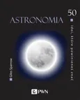 50 idei, które powinieneś znać Astronomia - Giles Sparrow