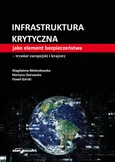 Infrastruktura krytyczna jako element bezpieczeństwa-wymiar europejski i krajowy - Paweł Górski
