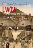 Lwów Życie codzienne i niecodzienne XIX i XX wieku - Outlet - Czarnowski Ryszard Jan