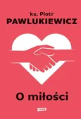 O miłości - Pawlukiewicz Piotr