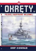 Okręty Polskiej Marynarki Wojennej Tom 32 ORP Conrad - Grzegorz Nowak