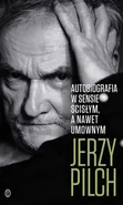Autobiografia w sensie ścisłym A nawet umownym - Jerzy Pilch