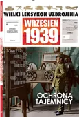 Wielki Leksykon Uzbrojenia Wrzesień 1939 Tom 217 Ochrona tajemnicy - Stanisław Topolewski