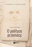 O polityce przemocy - Jacek Hołówka