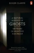 A Natural History of Ghosts - Roger Clarke