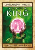Mroczna Wieża 4 Czarnoksiężnik i kryształ - Stephen King