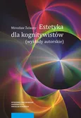 Estetyka dla kognitywistów - Outlet - Mirosław Żelazny