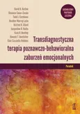 Transdiagnostyczna terapia poznawczo-behawioralna zaburzeń emocjonalnych Poradnik - Clair Cassiello-Robbins