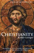 A Brief History of Christianity - Bamber Gascoigne