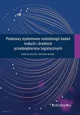 Podstawy systemowe metodologii badań małych i średnich przedsiębiorstw logistycznych - Zdzisław Kordel