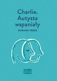 Charlie Autysta wspaniały - Romana Vrede
