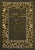 Bezkrólewia ksiąg ośmioro czyli Dzieje Polski Tom 1 - Włodzimierz Kaczorowski