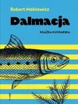 Dalmacja Książka kucharska - Robert Makłowicz