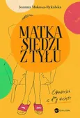Matka siedzi z tyłu - Joanna Mokosa-Rykalska