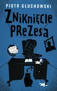 Zniknięcie prezesa - Piotr Głuchowski