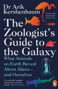The Zoologists Guide to the Galaxy - Arik Kershenbaum