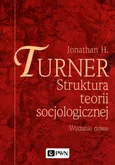 Struktura teorii socjologicznej - Outlet - Turner Jonathan H.
