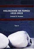 Kaliszanie na ringu 1932-2019 Tom 1 - Outlet - Janusz Stabno