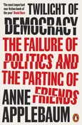 Twilight of Democracy - Outlet - Anne Applebaum
