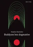 Buddyzm bez dogmatów - Stephen Batchelor