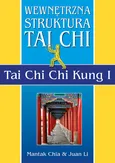 Wewnętrzna struktura Tai Chi. Tai Chi Chi Kung I - Mantak Chia