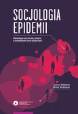Socjologia epidemii Wyłaniające się choroby zakaźne w perspektywie nauk społecznych - Łukasz Afeltowicz
