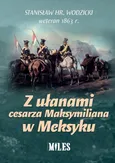 Z ułanami cesarza Maksymiliana w Meksyku - Stanisław Wodzicki