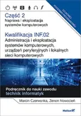 Kwalifikacja INF.02. Część 2 Administracja i eksploatacja systemów komputerowych, urządzeń peryferyjnych - Outlet - Marcin Czerwonka