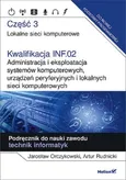 Kwalifikacja INF.02. Administracja i eksploatacja systemów komputerowych, urządzeń peryferyjnych - Jarosław Orczykowski