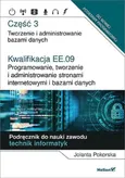 Kwalifikacja EE.09. Programowanie, tworzenie i administrowanie stronami internetowymi i bazami danych - Jolanta Pokorska