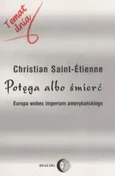 Potęga albo śmierć - Christian Saint-Etienne