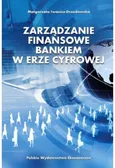 Zarządzanie finansowe bankiem w erze cyfrowej - Małgorzata Iwanicz-Drozdowska