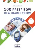 100 przepisów dla diabetyków - Outlet - Aleksandra Cichocka