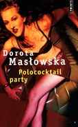 Polocoktail party - Dorota Masłowska