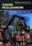 Żurawie przeładunkowe Budowa i eksploatacja - Włodzimierz Skrzymowski