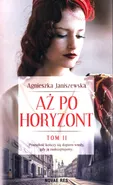 Aż po horyzont Tom 2 - Agnieszka Janiszewska