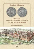 Katalog szelągów koronnych Zygmunta III Wazy - Dariusz Marzęta