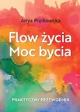 Flow życia Moc bycia - Anya Piątkowska