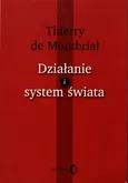Działanie i system świata - Montbrial Thierry de